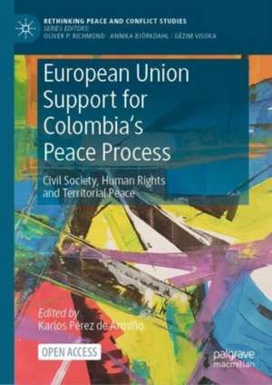 European Union Support for Colombia's Peace Process: Civil Society, Human Rights and Territorial Peace de Karlos Pérez de Armiño