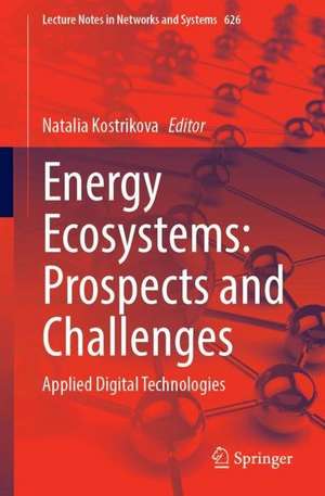 Energy Ecosystems: Prospects and Challenges: Applied Digital Technologies de Natalia Kostrikova