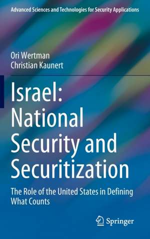 Israel: National Security and Securitization: The Role of the United States in Defining What Counts de Ori Wertman