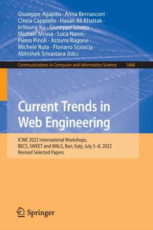 Current Trends in Web Engineering: ICWE 2022 International Workshops, BECS, SWEET and WALS, Bari, Italy, July 5–8, 2022, Revised Selected Papers de Giuseppe Agapito