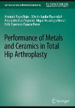 Performance of Metals and Ceramics in Total Hip Arthroplasty de Armando Reyes Rojas