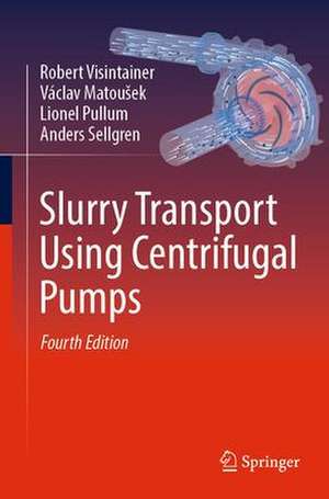 Slurry Transport Using Centrifugal Pumps de Robert Visintainer