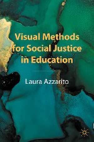 Visual Methods for Social Justice in Education de Laura Azzarito