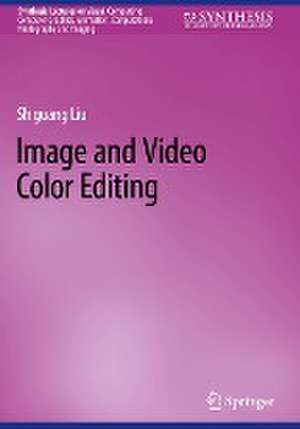 Image and Video Color Editing de Shiguang Liu