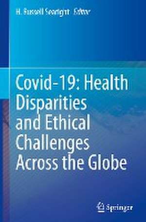 Covid-19: Health Disparities and Ethical Challenges Across the Globe de H. Russell Searight