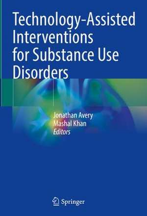 Technology-Assisted Interventions for Substance Use Disorders de Jonathan Avery