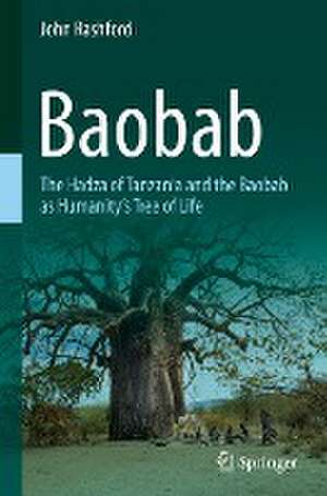 Baobab: The Hadza of Tanzania and the Baobab as Humanity's Tree of Life de John Rashford