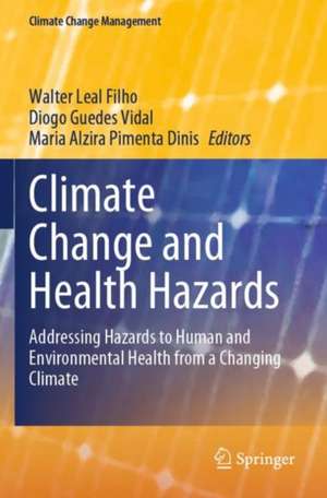 Climate Change and Health Hazards: Addressing Hazards to Human and Environmental Health from a Changing Climate de Walter Leal Filho