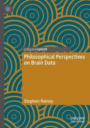 Philosophical Perspectives on Brain Data de Stephen Rainey