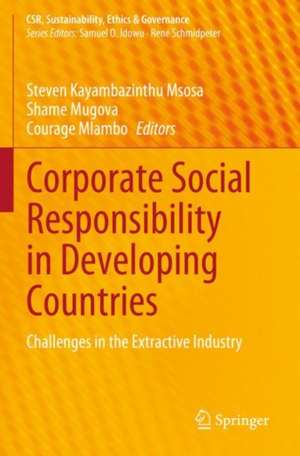 Corporate Social Responsibility in Developing Countries: Challenges in the Extractive Industry de Steven Kayambazinthu Msosa