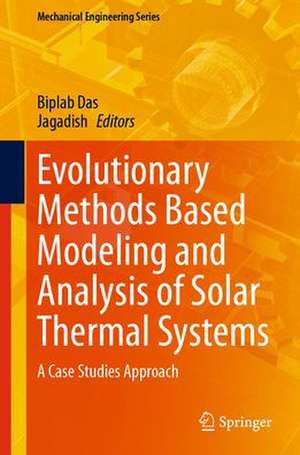 Evolutionary Methods Based Modeling and Analysis of Solar Thermal Systems: A Case Studies Approach de Biplab Das