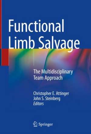 Functional Limb Salvage: The Multidisciplinary Team Approach de Christopher E. Attinger