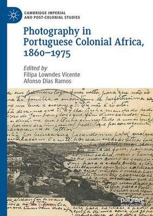 Photography in Portuguese Colonial Africa, 1860–1975 de Filipa Lowndes Vicente