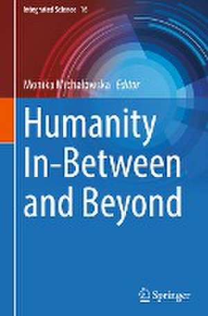 Humanity In-Between and Beyond de Monika Michałowska