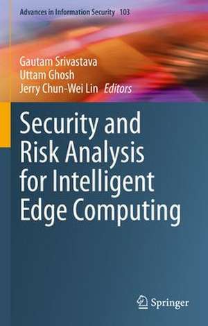 Security and Risk Analysis for Intelligent Edge Computing de Gautam Srivastava