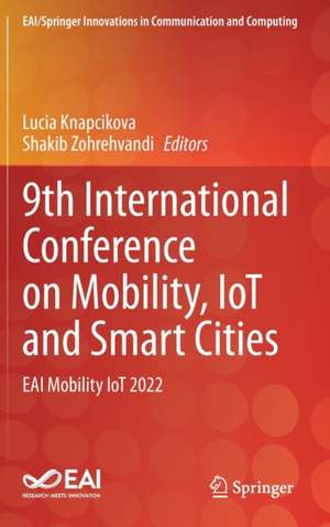 9th International Conference on Mobility, IoT and Smart Cities: EAI Mobility IoT 2022 de Lucia Knapcikova