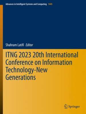 ITNG 2023 20th International Conference on Information Technology-New Generations de Shahram Latifi