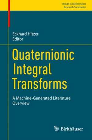 Quaternionic Integral Transforms: A Machine-Generated Literature Overview de Eckhard Hitzer