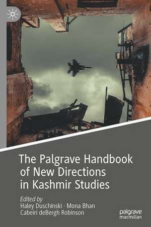 The Palgrave Handbook of New Directions in Kashmir Studies de Haley Duschinski