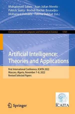 Artificial Intelligence: Theories and Applications: First International Conference, ICAITA 2022, Mascara, Algeria, November 7–8, 2022, Revised Selected Papers de Mohammed Salem