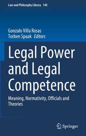 Legal Power and Legal Competence: Meaning, Normativity, Officials and Theories de Gonzalo Villa-Rosas