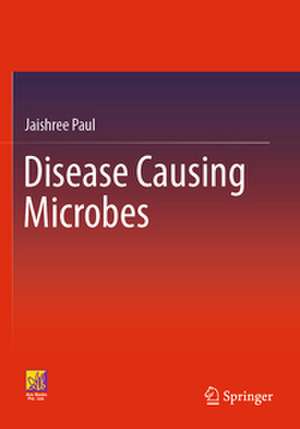 Disease Causing Microbes de Jaishree Paul
