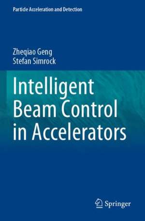 Intelligent Beam Control in Accelerators de Zheqiao Geng