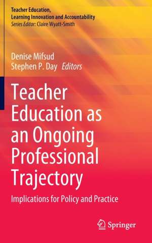 Teacher Education as an Ongoing Professional Trajectory: Implications for Policy and Practice de Denise Mifsud