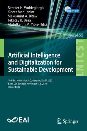 Artificial Intelligence and Digitalization for Sustainable Development: 10th EAI International Conference, ICAST 2022, Bahir Dar, Ethiopia, November 4-6, 2022, Proceedings de Bereket H. Woldegiorgis