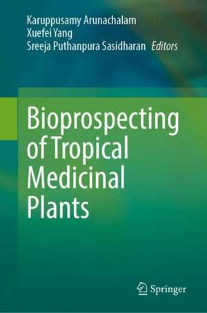 Bioprospecting of Tropical Medicinal Plants de Karuppusamy Arunachalam