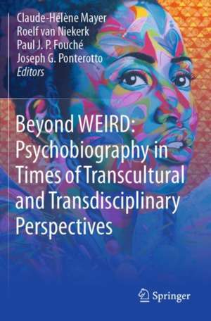 Beyond WEIRD: Psychobiography in Times of Transcultural and Transdisciplinary Perspectives de Claude-Hélène Mayer