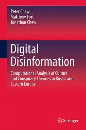 Digital Disinformation: Computational Analysis of Culture and Conspiracy Theories in Russia and Eastern Europe de Peter Chew