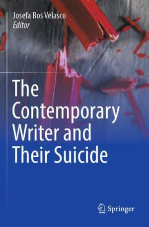 The Contemporary Writer and Their Suicide de Josefa Ros Velasco