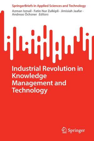 Industrial Revolution in Knowledge Management and Technology de Azman Ismail