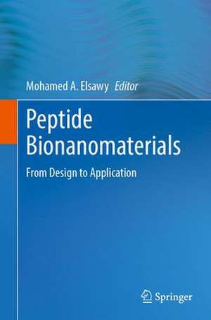 Peptide Bionanomaterials: From Design to Application de Mohamed A. Elsawy