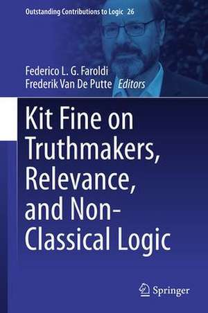 Kit Fine on Truthmakers, Relevance, and Non-classical Logic de Federico L. G. Faroldi