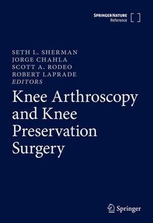 Knee Arthroscopy and Knee Preservation Surgery de Seth L. Sherman