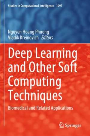 Deep Learning and Other Soft Computing Techniques: Biomedical and Related Applications de Nguyen Hoang Phuong