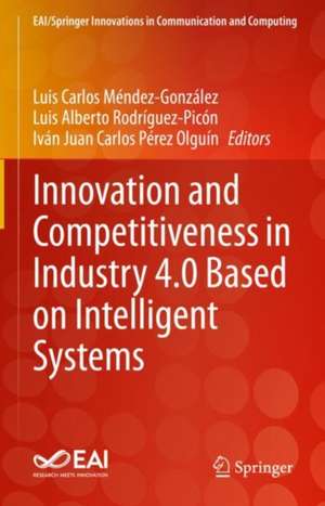 Innovation and Competitiveness in Industry 4.0 Based on Intelligent Systems de Luis Carlos Méndez-González