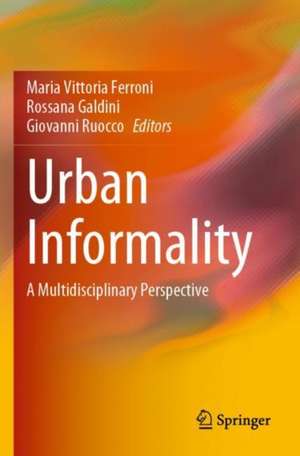 Urban Informality: A Multidisciplinary Perspective de Maria Vittoria Ferroni