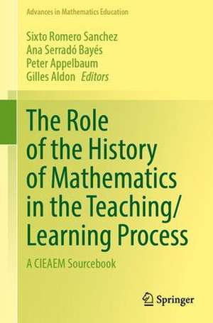 The Role of the History of Mathematics in the Teaching/Learning Process: A CIEAEM Sourcebook de Sixto Romero Sanchez