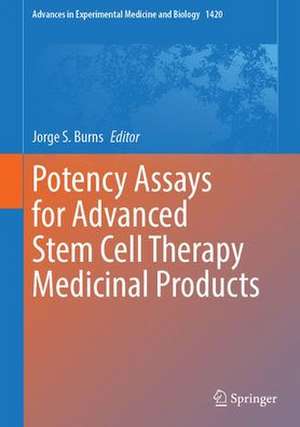 Potency Assays for Advanced Stem Cell Therapy Medicinal Products de Jorge S. Burns