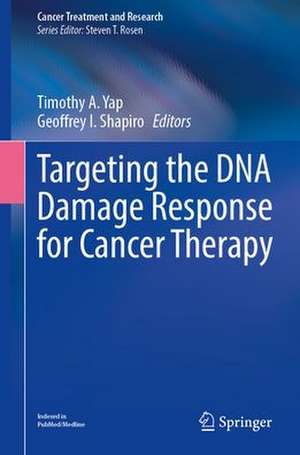 Targeting the DNA Damage Response for Cancer Therapy de Timothy A. Yap