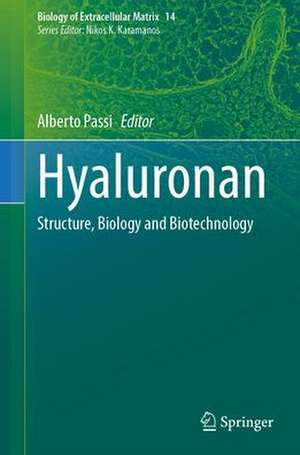 Hyaluronan: Structure, Biology and Biotechnology de Alberto Passi