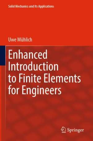 Enhanced Introduction to Finite Elements for Engineers de Uwe Mühlich