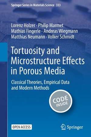 Tortuosity and Microstructure Effects in Porous Media: Classical Theories, Empirical Data and Modern Methods de Lorenz Holzer