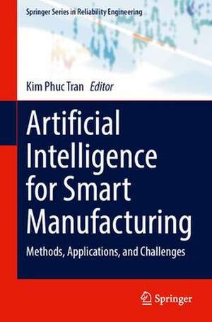 Artificial Intelligence for Smart Manufacturing: Methods, Applications, and Challenges de Kim Phuc Tran