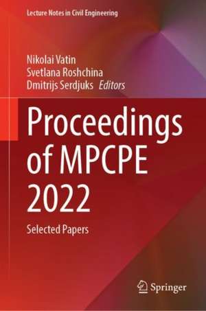 Proceedings of MPCPE 2022: Selected Papers de Nikolai Vatin