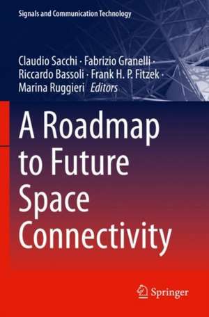 A Roadmap to Future Space Connectivity: Satellite and Interplanetary Networks de Claudio Sacchi