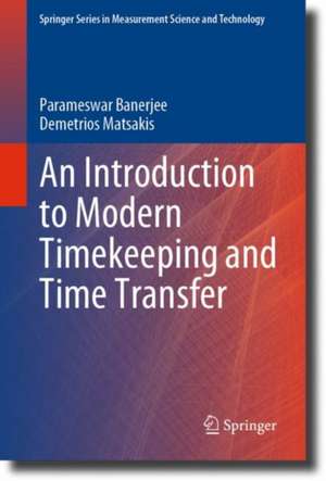 An Introduction to Modern Timekeeping and Time Transfer de Parameswar Banerjee